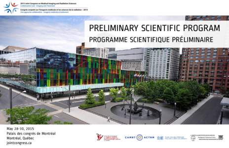 PRELIMINARY SCIENTIFIC PROGRAM PROGRAMME SCIENTIFIQUE PRÉLIMINAIRE May 28-30, 2015 Palais des congrès de Montréal Montréal, Québec