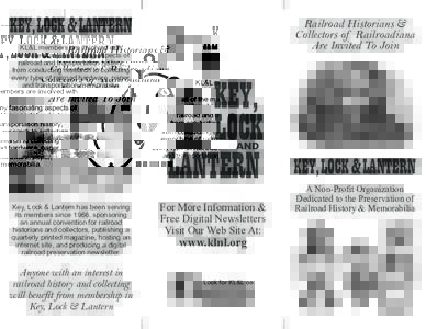 KEY,LOCK & LANTERN KL&L members are involved with all of the many fascinating aspects of railroad and transportation history, from conducting research to collecting every type of railroad hardware, paper,