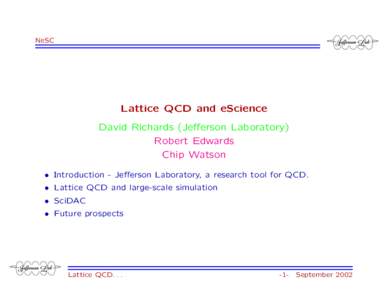 NeSC  Lattice QCD and eScience David Richards (Jefferson Laboratory) Robert Edwards Chip Watson