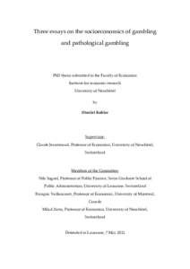 Three essays on the socioeconomics of gambling and pathological gambling PhD thesis submitted to the Faculty of Economics Institute for economic research University of Neuchâtel