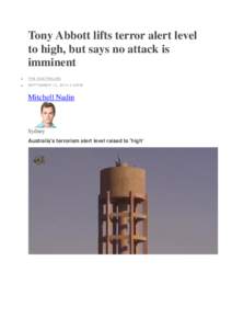 Tony Abbott lifts terror alert level to high, but says no attack is imminent   THE AU STR ALI AN