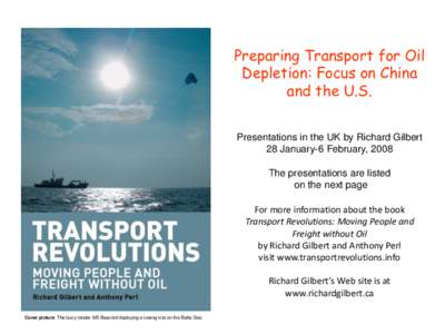 Preparing Transport for Oil Depletion: Focus on China and the U.S. Presentations in the UK by Richard Gilbert 28 January-6 February, 2008 The presentations are listed