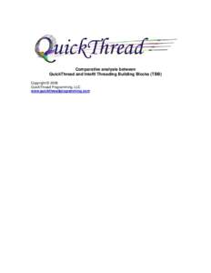 Comparative analysis between QuickThread and Intel® Threading Building Blocks (TBB) Copyright © 2009 QuickThread Programming, LLC www.quickthreadprogramming.com