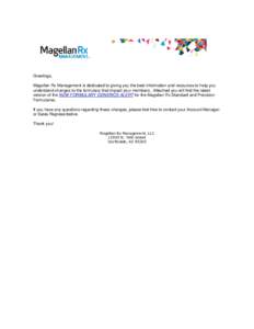 Greetings, Magellan Rx Management is dedicated to giving you the best information and resources to help you understand changes to the formulary that impact your members. Attached you will find the latest version of the N