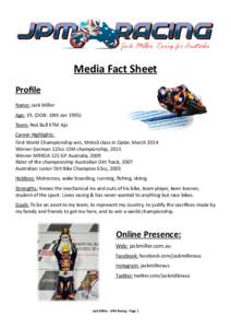 Media Fact Sheet Profile Name: Jack Miller Age: 19, (DOB: 18th JanTeam: Red Bull KTM Ajo Career Highlights: