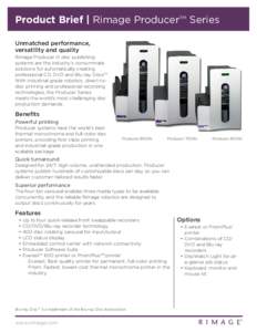Product Brief | Rimage Producer™ Series Unmatched performance, versatility and quality Rimage Producer III disc publishing systems are the industry’s consummate solutions for automatically creating