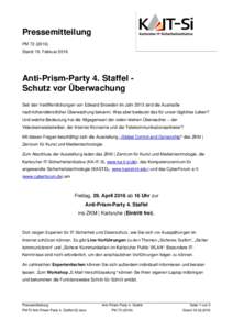 Pressemitteilung PMStand 19. Februar 2016 Anti-Prism-Party 4. Staffel Schutz vor Überwachung Seit den Veröffentlichungen von Edward Snowden im Jahr 2013 sind die Ausmaße