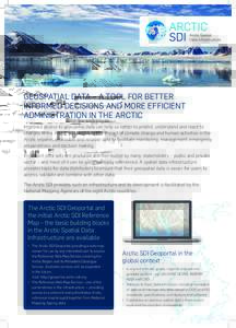GEOSPATIAL DATA – A TOOL FOR BETTER INFORMED DECISIONS AND MORE EFFICIENT ADMINISTRATION IN THE ARCTIC Improved access to geospatial data can help us better to predict, understand and react to changes in the Arctic. Re