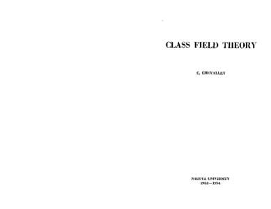 CLASS FIELD THEORY C. CIIEVALLEY NAGOYA UNIVEIWTY[removed]