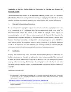 Application of the Fair Dealing Policy for Universities to Teaching and Research by University Faculty This document provides guidance on the application of the Fair Dealing Policy for Universities (“Fair Dealing Polic