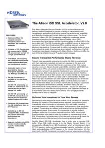 F E AT U R E S  The Alteon iSD SSL Accelerator, V2.0 FEATURES • Hardware offload for