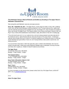 This Halloween Season, Ward off Ghosts and Goblins by Donating to The Upper Room’s Halloween Costume Drive New and gently used Halloween costumes and props welcome Derry, NH – September 26, 2012 – The Upper Room, a