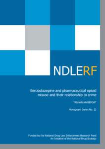 NDLERF Benzodiazepine and pharmaceutical opioid misuse and their relationship to crime TASMANIAN REPORT Monograph Series No. 22