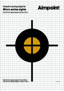 Aimpoint zeroing target for  Micro series sights One 6,5 mm square equals 2 clicks at 25 m  One 6,5 mm square equals 1 click at 50 m