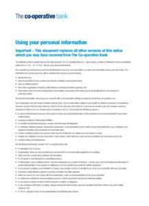 Using your personal information Important – This document replaces all other versions of this notice which you may have received from The Co-operative Bank The following sections explain how and for what purposes The C