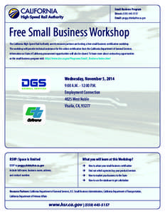 Small Business Program Direct: ([removed]Email: [removed] Free Small Business Workshop The California High-Speed Rail Authority and its resource partners are hosting a free small business certification 