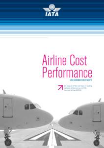 Airline Cost Performance IATA ECONOMICS BRIEFING No 5 An analysis of the cost base of leading network airlines versus no-frills,