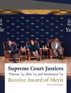 Supreme Court Justices Thomas ’74, Alito ’75, and Sotomayor ’79 Receive Award of Merit Photos by Harold Shapiro