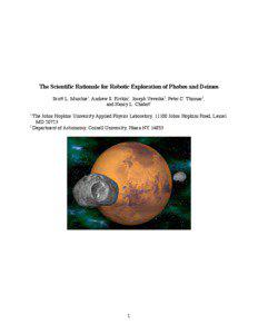 The Scientific Rationale for Robotic Exploration of Phobos and Deimos Scott L. Murchie1, Andrew S. Rivkin1, Joseph Veverka2, Peter C. Thomas2, and Nancy L. Chabot1