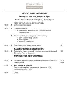 WITHOUT WALLS PARTNERSHIP Meeting: 27 June 2011, 4.00pm – 6.00pm At: The Marriott Room, York Explore, Library Square ADMINISTRATION AND GOVERNANCE: Welcome and apologies: