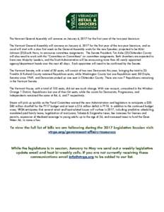 The Vermont General Assembly will convene on January 4, 2017 for the first year of the two-year biennium: The Vermont General Assembly will convene on January 4, 2017 for the first year of the two-year biennium, and as u