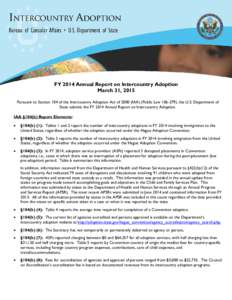 FY 2014 Annual Report on Intercountry Adoption March 31, 2015 Pursuant to Section 104 of the Intercountry Adoption Act ofIAA) (Public Law), the U.S. Department of State submits the FY 2014 Annual Report on