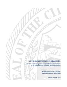 VOTER IDENTIFICATION IN MINNESOTA: A review of the proposed constitutional amendment to be submitted to voters in November 2012 MINNEAPOLIS CITY COUNCIL Standing Committee on Elections