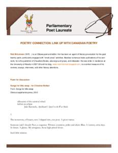 Parliamentary Poet Laureate POETRY CONNECTION: LINK UP WITH CANADIAN POETRY  Rob McLennan[removed]is an Ottawa poet and editor. He has been an agent of literary provocation for the past