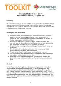 Simulated Patient Case Study Ms Samantha Jacobs, 23 years old Summary Ms Samantha Jacobs, a 23-year-old ICU nurse, presented at St John of God Hospital following a recent discharge from Concord Hospital Emergency Departm