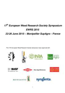17th European Weed Research Society Symposium EWRSJune 2015 – Montpellier SupAgro - France The 17th European Weed Research Society Symposium was organized with: