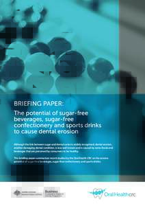 BRIEFING PAPER: The potential of sugar-free beverages, sugar-free confectionery and sports drinks to cause dental erosion Although the link between sugar and dental caries is widely recognised, dental erosion,