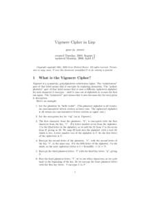 Vigenere Cipher in Lisp gene m. stover created Tuesday, 2004 August 3 updated Monday, 2006 April 17 Copyright copyright 2004, 2006 Gene Michael Stover. All rights reserved. Permission to copy, store, & view this document