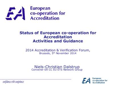 Status of European co-operation for Accreditation Activities and Guidance 2014 Accreditation & Verification Forum, Brussels, 5th November 2014