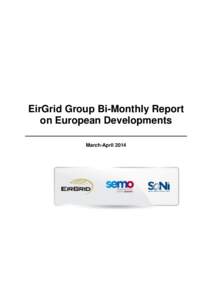 EirGrid Group Bi-Monthly Report on European Developments March-April 2014 Table of Contents 1. INTRODUCTION................................................................................................................