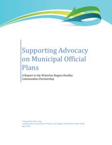 Supporting Advocacy on Municipal Official Plans A Report to the Waterloo Region Healthy Communities Partnership