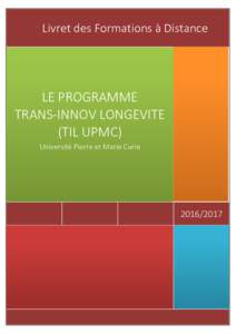 Livret des Formations à Distance  LE PROGRAMME TRANS-INNOV LONGEVITE (TIL UPMC) Université Pierre et Marie Curie