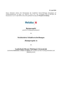 28. April 2016 Dieses Dokument umfasst den Basisprospekt der Landesbank Hessen-Thüringen Girozentrale auf Nichtdividendenwerte im Sinne von Artikel 22 Abs. 6 Nr. 4 der Verordnung (EG) Nrder Kommission vom 29.