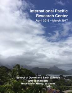 International Pacific Research Center April 2016 – March 2017 School of Ocean and Earth Science and Technology