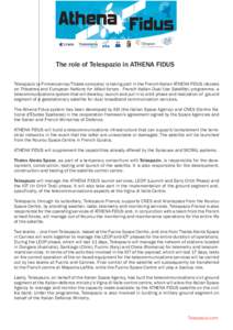 The role of Telespazio in ATHENA FIDUS Telespazio (a Finmeccanica/Thales company) is taking part in the French-Italian ATHENA FIDUS (Access on THeatres and European Nations for Allied forces - French Italian Dual Use Sat