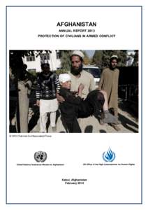 AFGHANISTAN ANNUAL REPORT 2013 PROTECTION OF CIVILIANS IN ARMED CONFLICT © 2013 Rahmat Gul/Associated Press