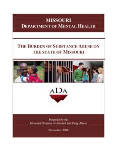 MISSOURI DEPARTMENT OF MENTAL HEALTH THE BURDEN OF SUBSTANCE ABUSE ON THE STATE OF MISSOURI