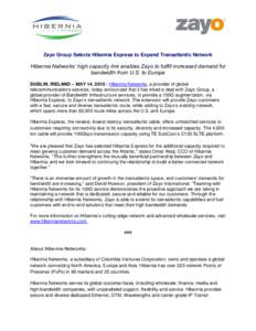 Zayo Group Selects Hibernia Express to Expand Transatlantic Network  Hibernia Networks’ high capacity link enables Zayo to fulfill increased demand for bandwidth from U.S. to Europe DUBLIN, IRELAND – MAY 14, H