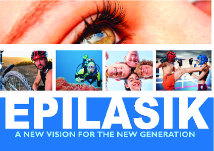 Epi-LASIK New Vision for the New Generation Clear vision is undoubtedly something that we, those who are shortsighted wish we could regain once more. Oh the convenience and opportunities that await us in a more adventur