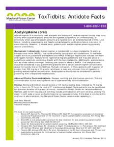 ToxTidbits: Antidote Facts[removed]Acetylcysteine (oral)  Acetaminophen is a commonly used analgesic and antipyretic. Acetaminophen toxicity may occur
