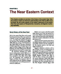 CHAPTER 1  The Near Eastern Context This chapter provides an overview of the history of the ancient Near East, the context in which any historical understanding of the Hebrew Bible must be based. We will review aspects o