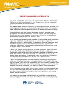 THE DEALER BULLETIN DECEMBER 2010 NEW MVDA ANNIVERSARY BULLETIN January 1st marks the first anniversary of the implementation of the new Motor Vehicle Dealers Act (MVDA), without a doubt the most comprehensive overhaul o