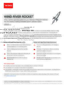 ™  AN INTEL COMPANY WIND RIVER ROCKET A free, real-time operating system for your Internet of Things (IoT) devices—