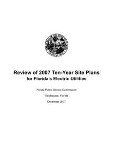 Review of 2007 Ten-Year Site Plans for Florida’s Electric Utilities Florida Public Service Commission Tallahassee, Florida December 2007
