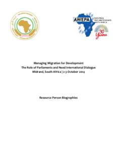 Managing Migration for Development The Role of Parliaments and Need International Dialogue Midrand, South Africa | 2-3 October 2014 Resource Person Biographies
