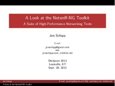 A Look at the Netsni↵-NG Toolkit A Suite of High-Performance Networking Tools Jon Schipp E-mail:  [removed]